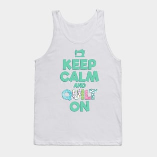 Keep Calm and QUILT ON Tank Top